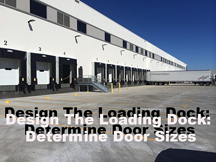 Design the Loading Dock: Determine Door Sizes, Loading dock doors and trailer truck.